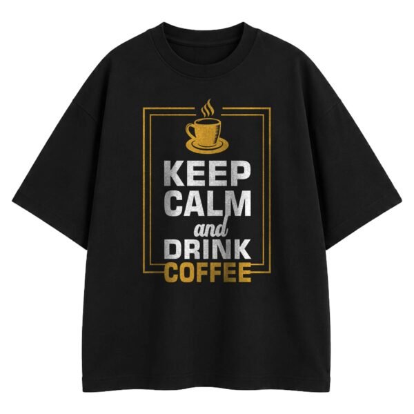 Keep calm and drink coffee