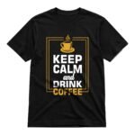 Keep calm and drink coffee